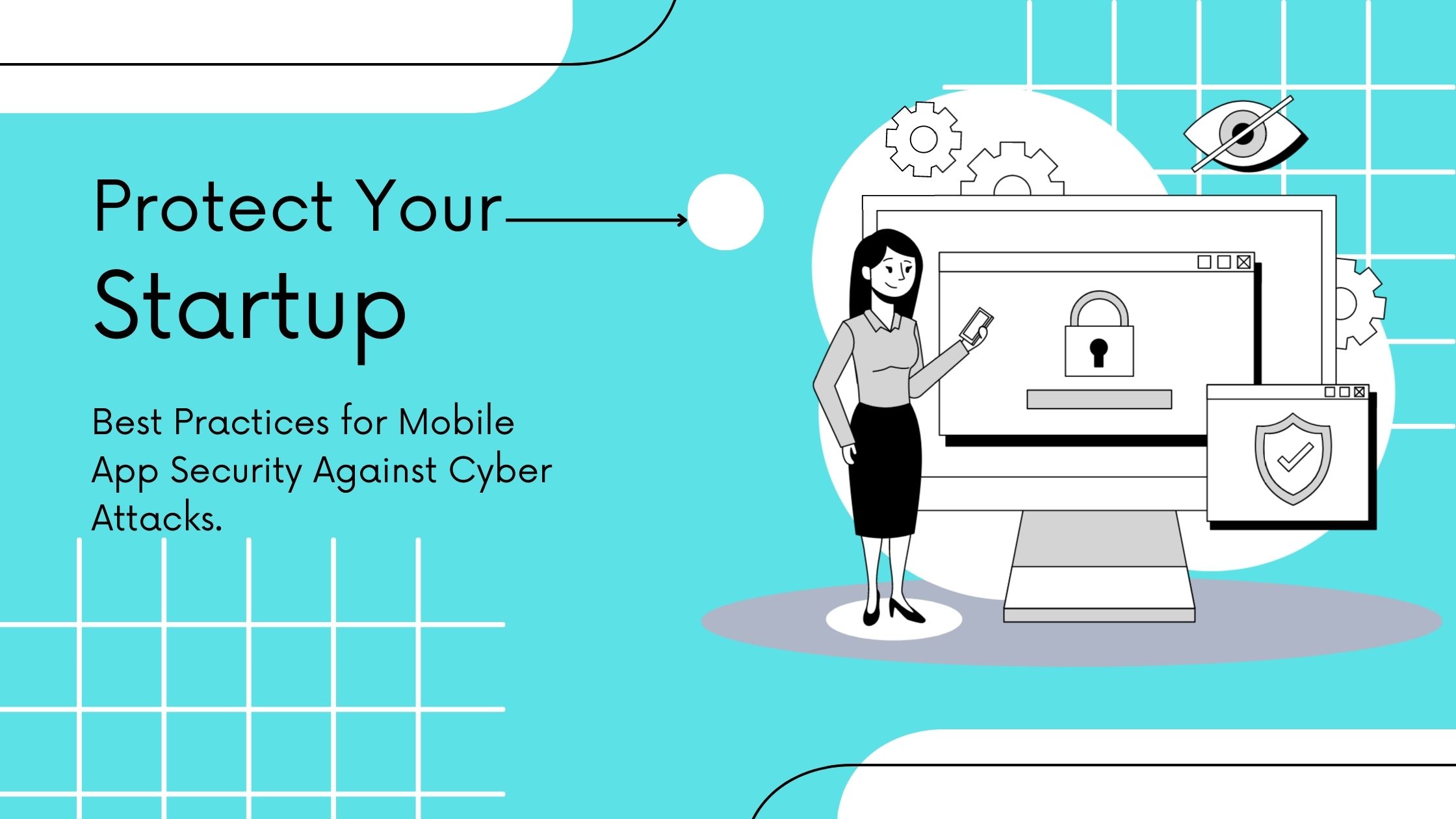 Protect Your Startup: Best Practices for Mobile App Security Against ...